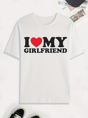 'I Love My Girlfriend' Print T Shirt, Tees For Men, Casual Short Sleeve Tshirt For Summer Spring Fall, Tops As Gifts
