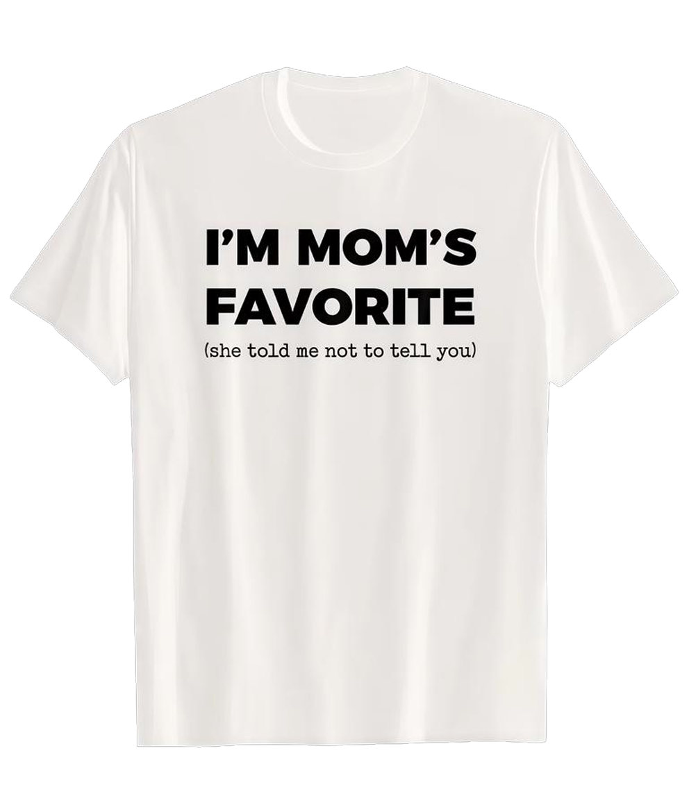 Funny Moms Favorite Son Daughter I'm Mom's Favorite T-Shirt
