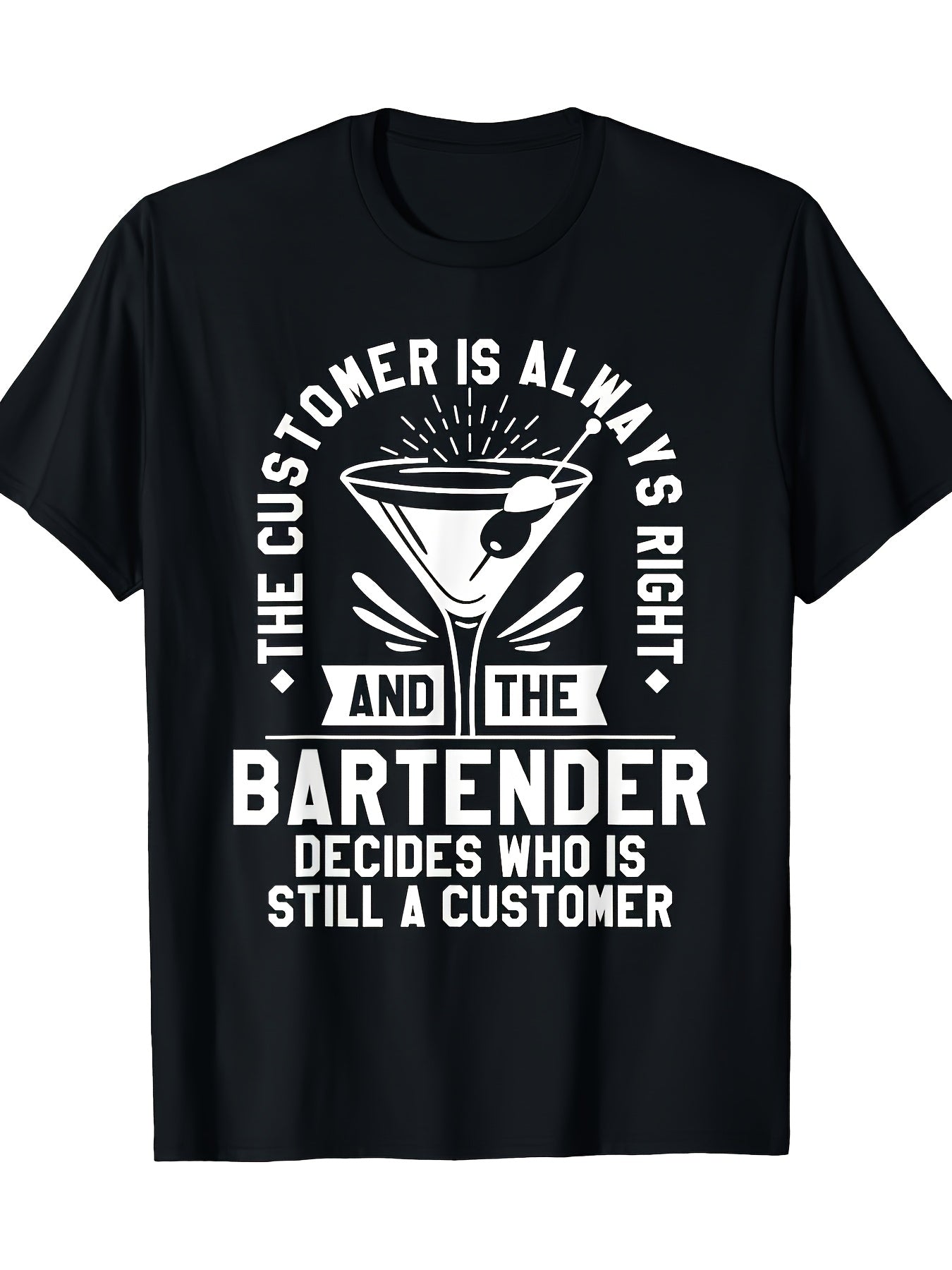 And The Bartender Decides Who Is Still A Customer Graphic Tee for Men Women, Funny Bartender Quote Short Sleeve T-Shirt, Casual Crew Neck Top for Barista Gift