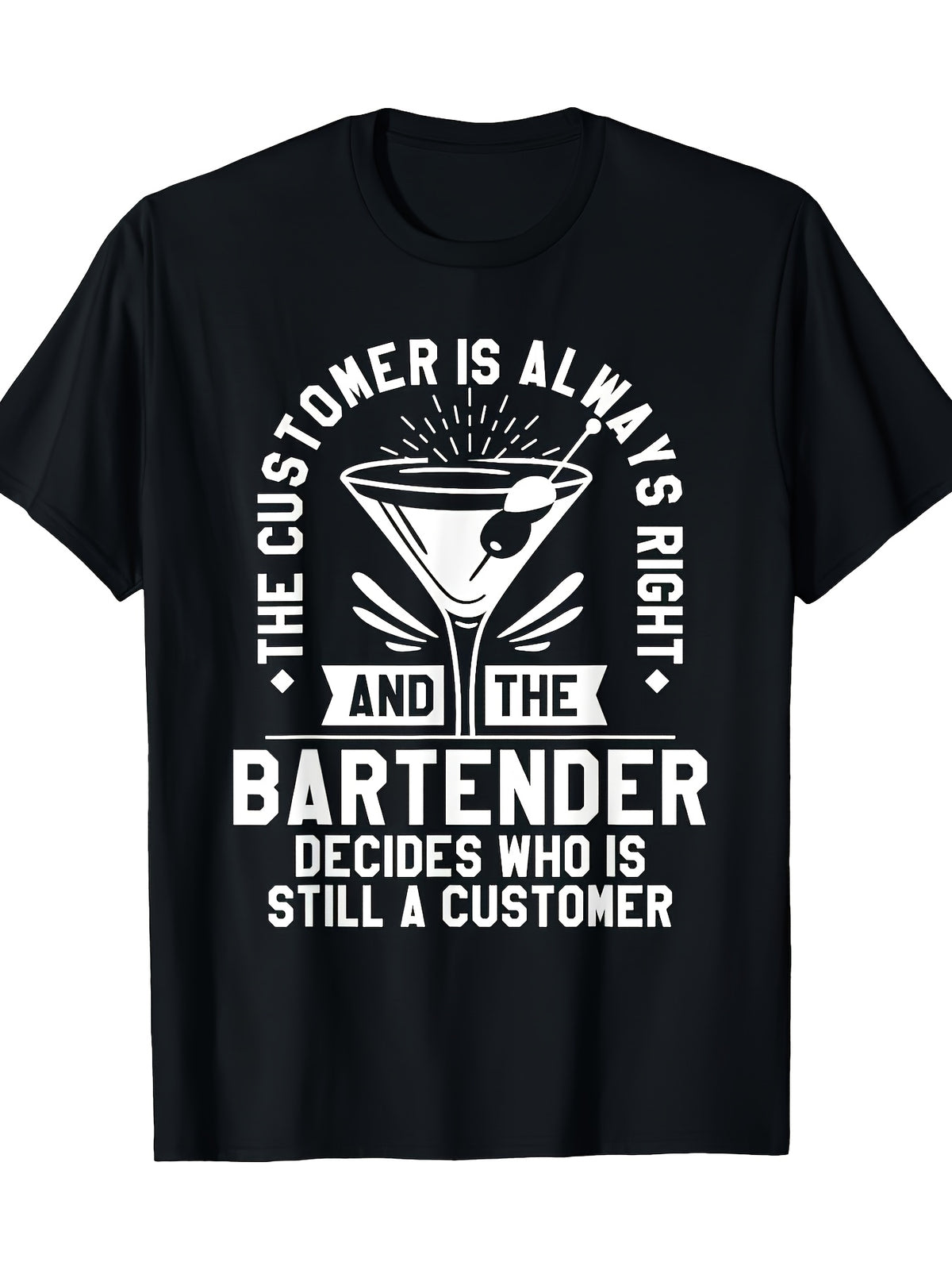 And The Bartender Decides Who Is Still A Customer Graphic Tee for Men Women, Funny Bartender Quote Short Sleeve T-Shirt, Casual Crew Neck Top for Barista Gift