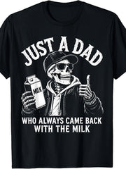 Just A Dad Who Always Came Back With The Milk Funny Father Graphic Tee for Men Women, Cute Skeleton Dad Humor Short Sleeve T-Shirt, Casual Crew Neck Top for Dad Gift