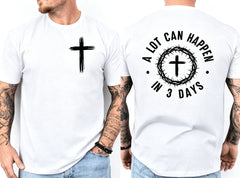 cute A Lot Can Happen In 3 Days Faith Cross Jesus Christian Front & Back T-Shirt