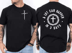cute A Lot Can Happen In 3 Days Faith Cross Jesus Christian Front & Back T-Shirt