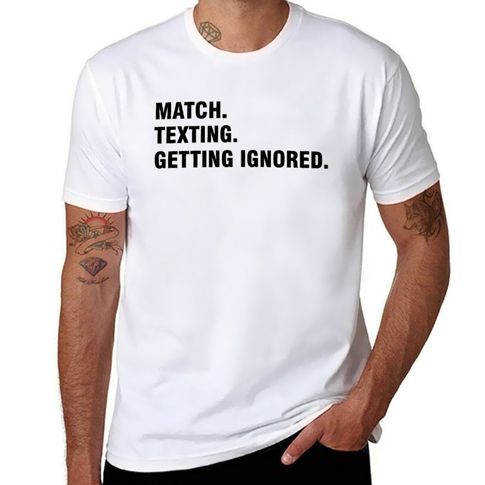 Graphic tee [Match.Texting.Get Ignored] funny t-shirt Unisex