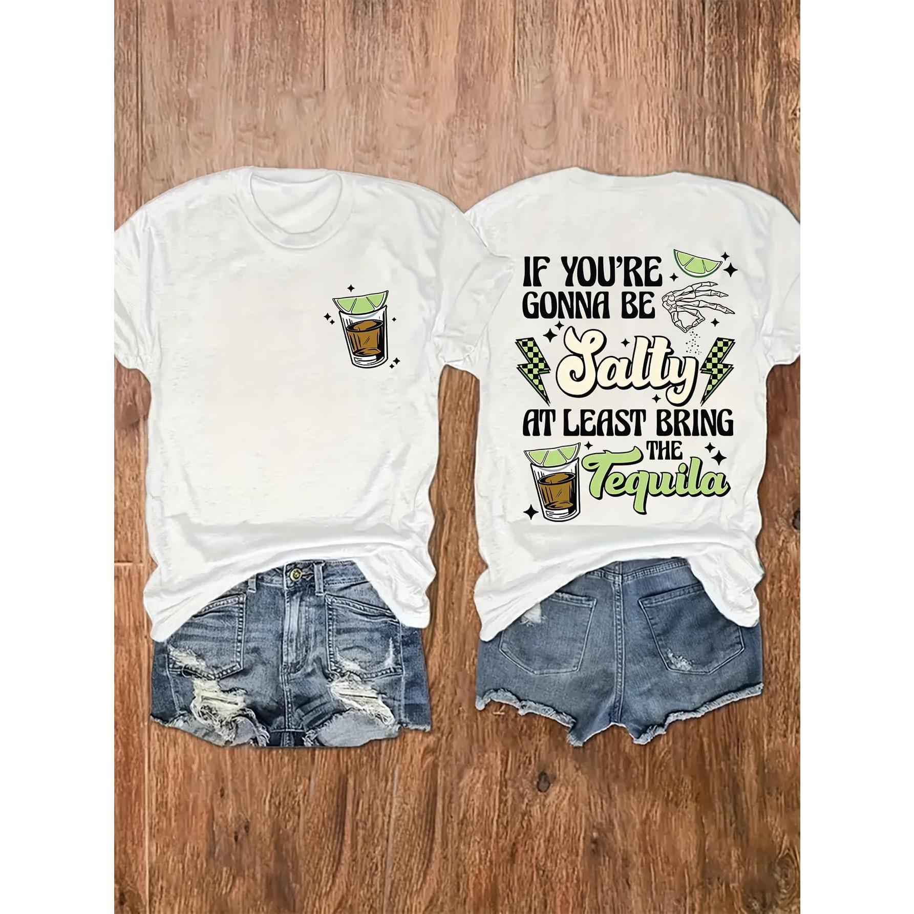 If You‘re Gonna Be Salty At Least Bring The Tequila Funny Margarita Drinking Party T-Shirt Sassy Humor Summer Beach Vacation Graphic Tee Unisex Casual Top