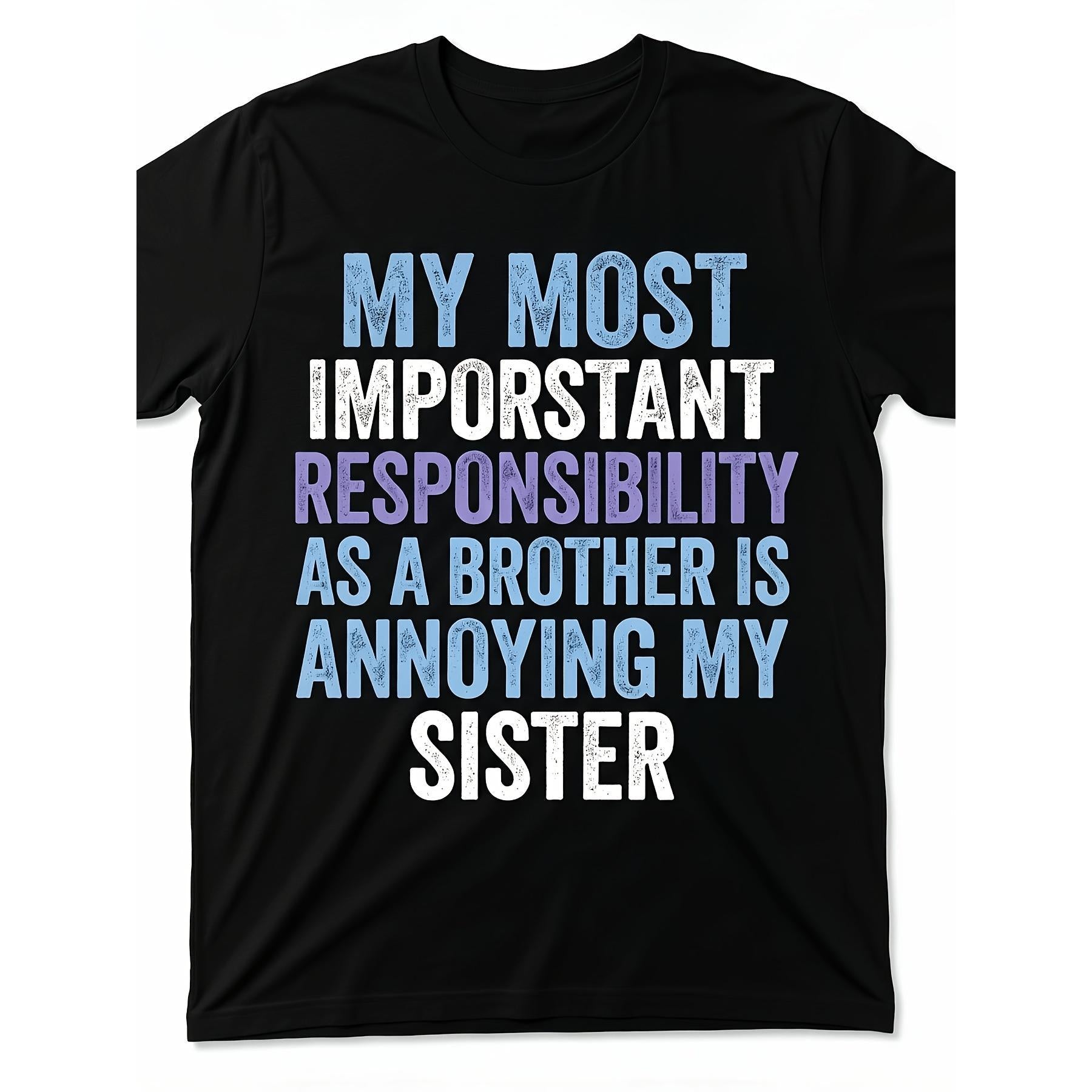 My Most Important Responsibility As A Brother Is Annoying My Sister Funny Sibling Graphic Tee for Men Women, Cute Brother Sister Humor Short Sleeve T-Shirt, Casual Crew Neck Top for Brother Gift