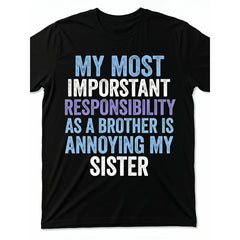 My Most Important Responsibility As A Brother Is Annoying My Sister Funny Sibling Graphic Tee for Men Women, Cute Brother Sister Humor Short Sleeve T-Shirt, Casual Crew Neck Top for Brother Gift