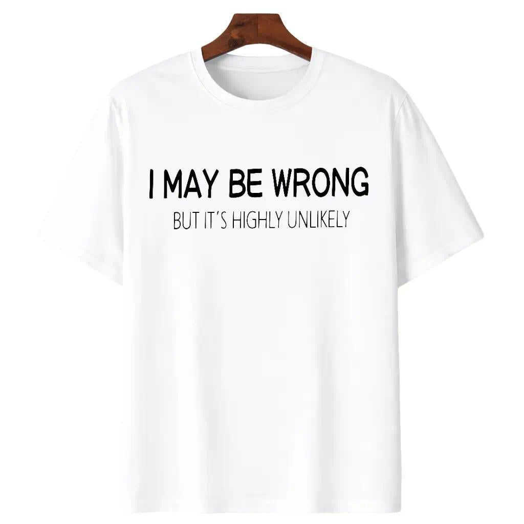 Machine Wash Friendly Men's Funny Quote Shirt – "I May Be Wrong But It's Highly Unlikely" Casual Crewneck Print Menswear