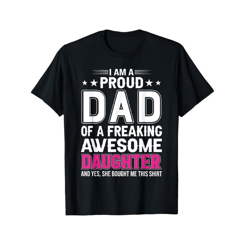 Short Sleeve Print I Am A Proud Dad Of A Freaking Amazing Daughter for Father T-Shirt