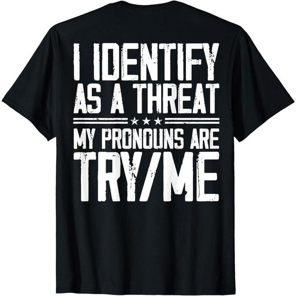 Cotton Short Sleeve Shirt I Identify As A Threat My Pronouns Are Try Me