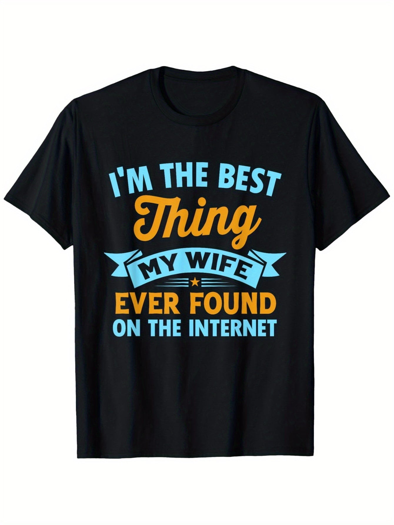 Retro I'M The Best Thing My Wife Ever Found on The Internet T-Shirt, Suitable for Unisex Casual Round Neck Outdoor Short-Sleeved TShirt