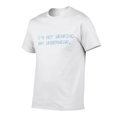 Graphic tee [i'm not wearing any underwear] funny t-shirt Unisex adult joke