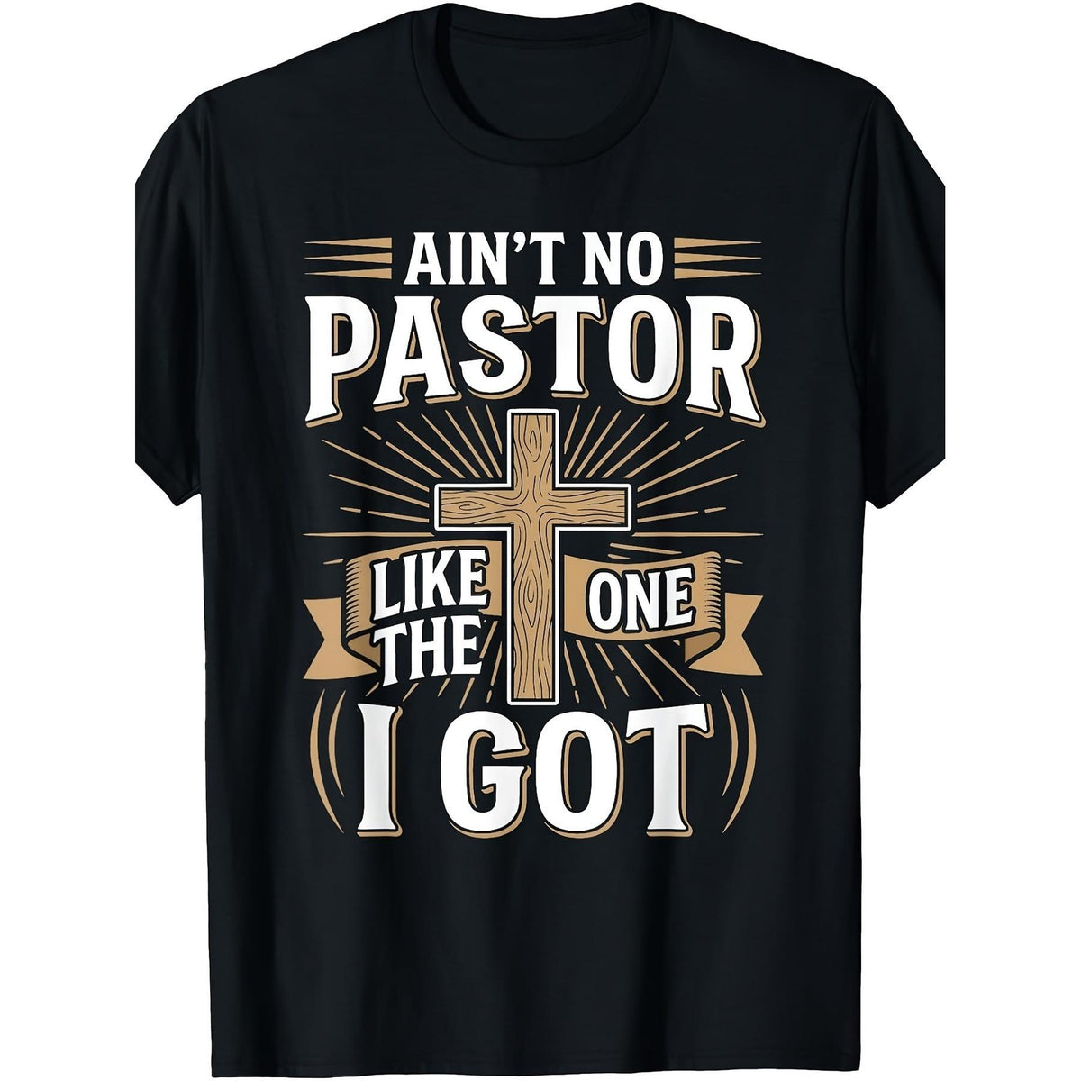 Ain't No Pastor Like The One I Got Graphic T-Shirt, Unisex Premium Soft Cotton Crew Neck Tee, All Season Retro Cross Faith Tee, Ideal For Church Activities & Pastor Appreciation Occasions