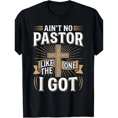Christian Faith T-Shirt 'Ain'T No Pastor Like The One I Got' Retro Round Neck Tee Suitable for Church Study Casual Attire Machine Washable Religious Apparel Casual Gift for Pastors Men'S Casual T-Shirt Comfortable And Suitable for Everyday Wear