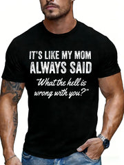 It‘s Like My Mom Always Said What’s Wrong With You Funny Family Humor Graphic Tee for Men Women, Cute Mother Quote Short Sleeve T-Shirt, Casual Crew Neck Top for Mom Gift