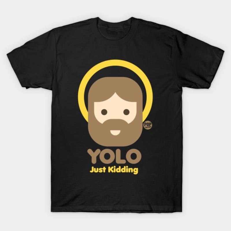 Yolo Just Kidding Graphic T-Shirt