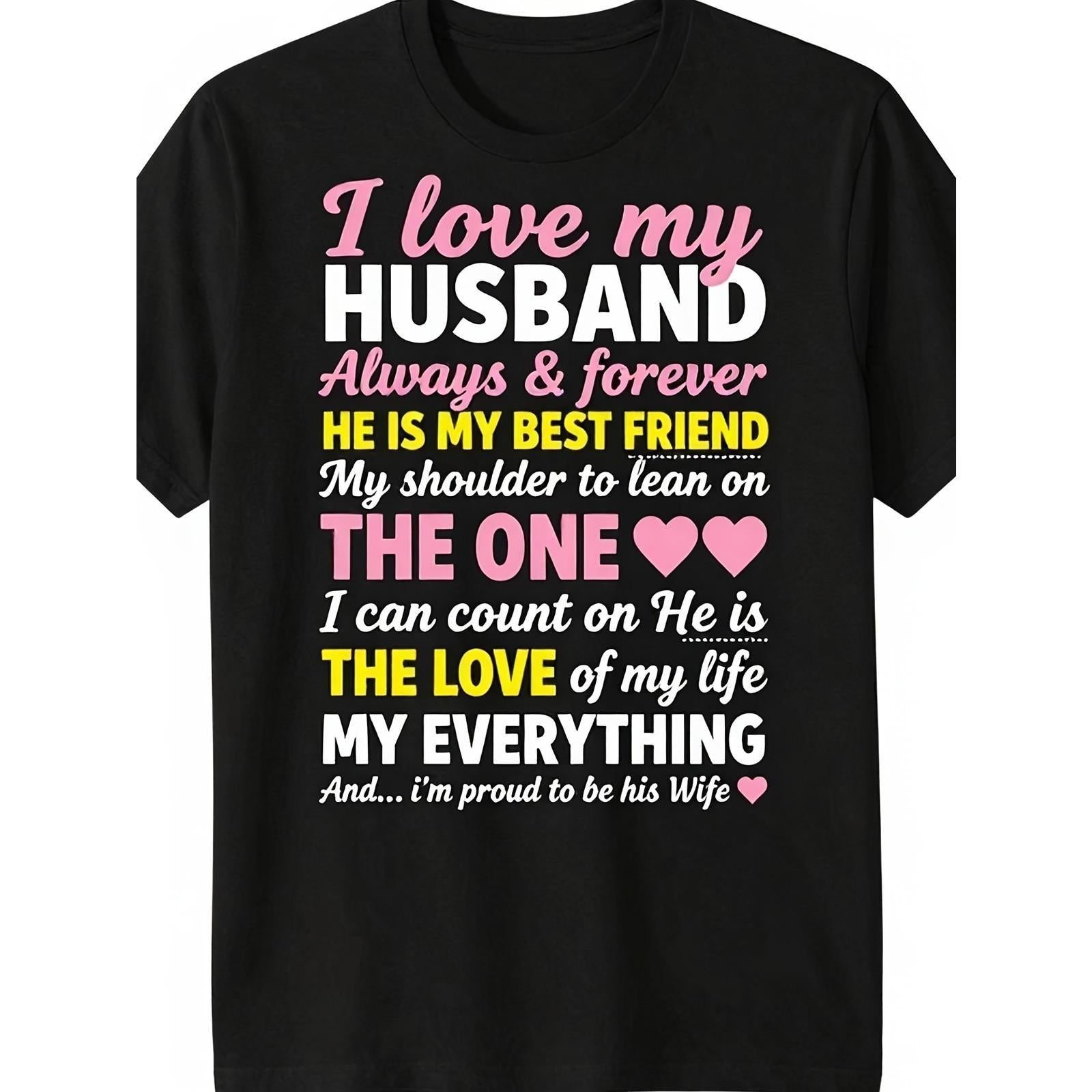 I Love My Husband Always Forever Best Friend Love of My Life Wife T-Shirt Romantic Anniversary Valentine Gift for Him Unisex Soft Cotton Summer Casual Top