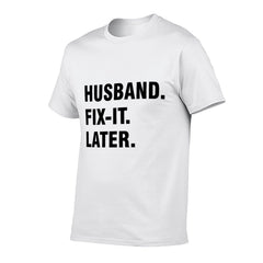 Graphic tee [Husband.FIX it.Later] funny t-shirt Unisex