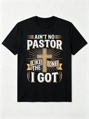 Christian Faith T-Shirt 'Ain'T No Pastor Like The One I Got' Retro Round Neck Tee Suitable for Church Study Casual Attire Machine Washable Religious Apparel