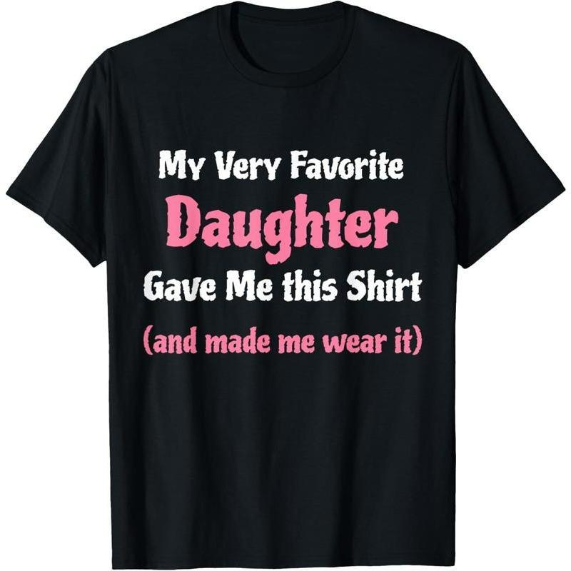 Funny Gag Gift from Daughter T-Shirt