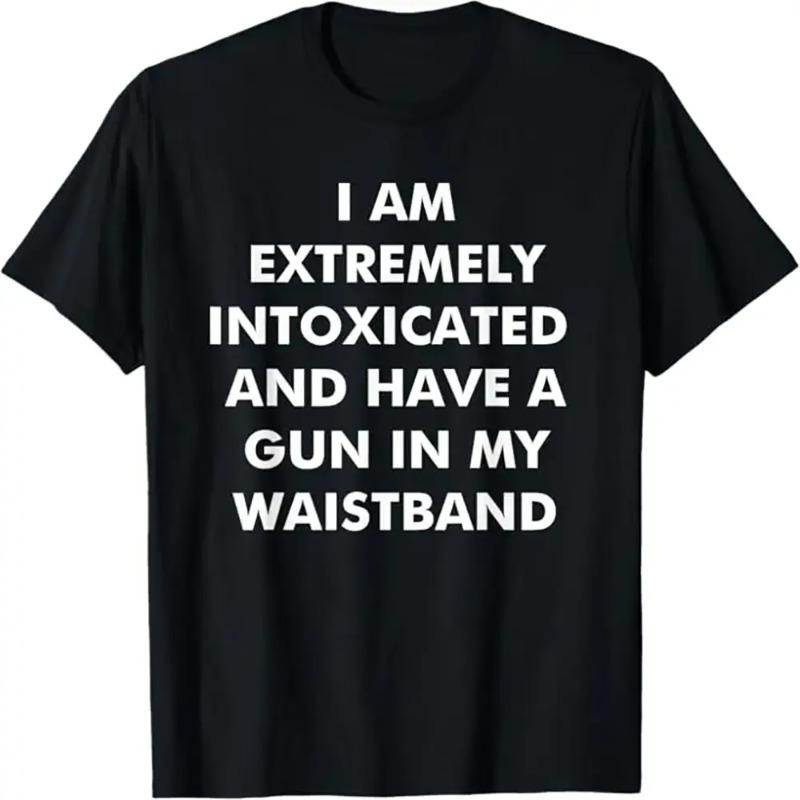 Men's Short-Sleeve Comfy Relaxed-Fit T-Shirt, Top Featuring "I Am Extremely Intoxicated and Have A Gun in My Waistband" Graphic