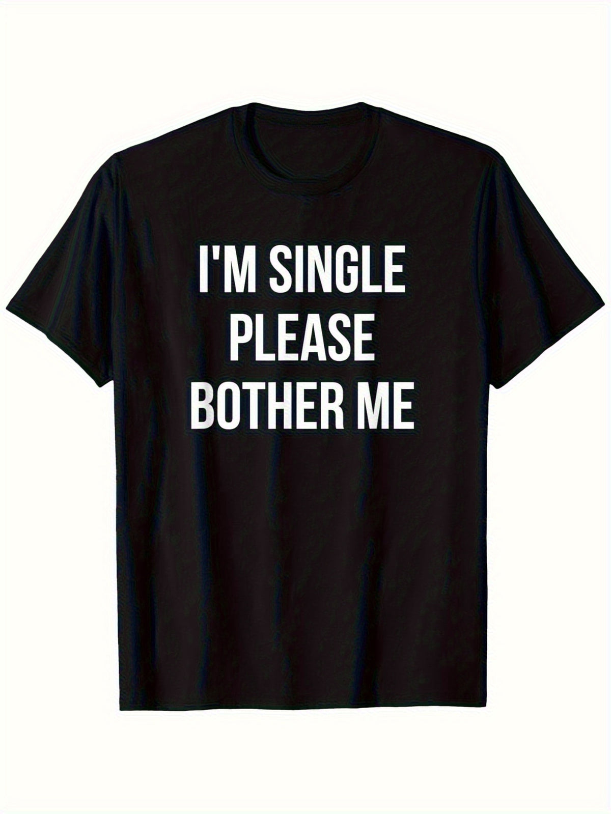"I'm Single Please Bothr Me" Bold Print Unisex T-Shirt - Soft Breathable Crew Neck Tee, Humorous Design, All-Season Casual Wear