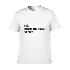 Graphic tee [Dad.Man of the house.Where?] funny t-shirt Unisex