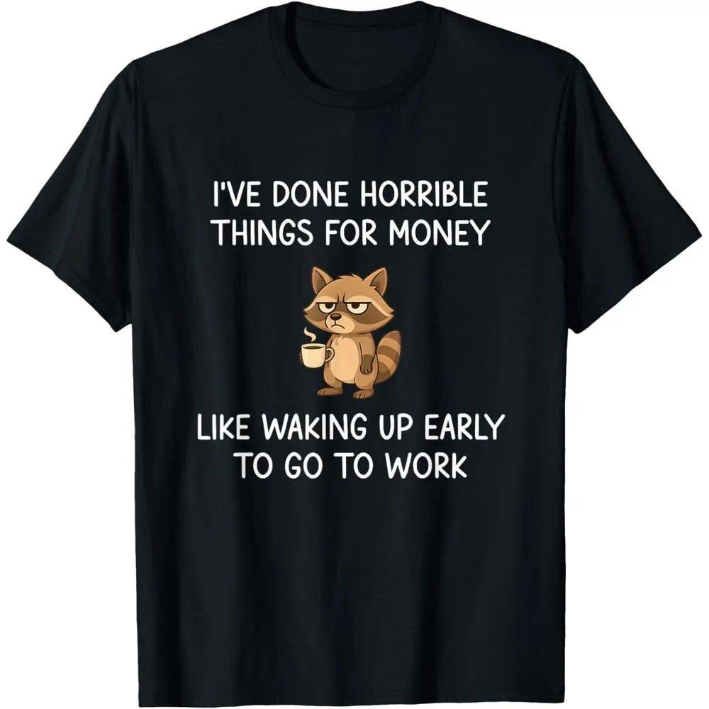 I‘ve Done Horrible Things for Money Trash Panda T-Shirt, Funny Raccoon Meme Tee, Unisex Cotton Top, Sarcastic Humor Gift