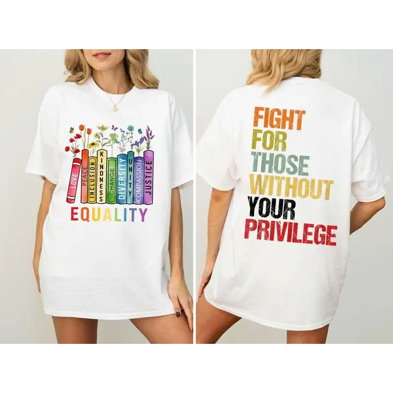 Equality Fight for Those Without Privilege Shirt, Equality Flowers Tshirt , Human's Rights Shirt