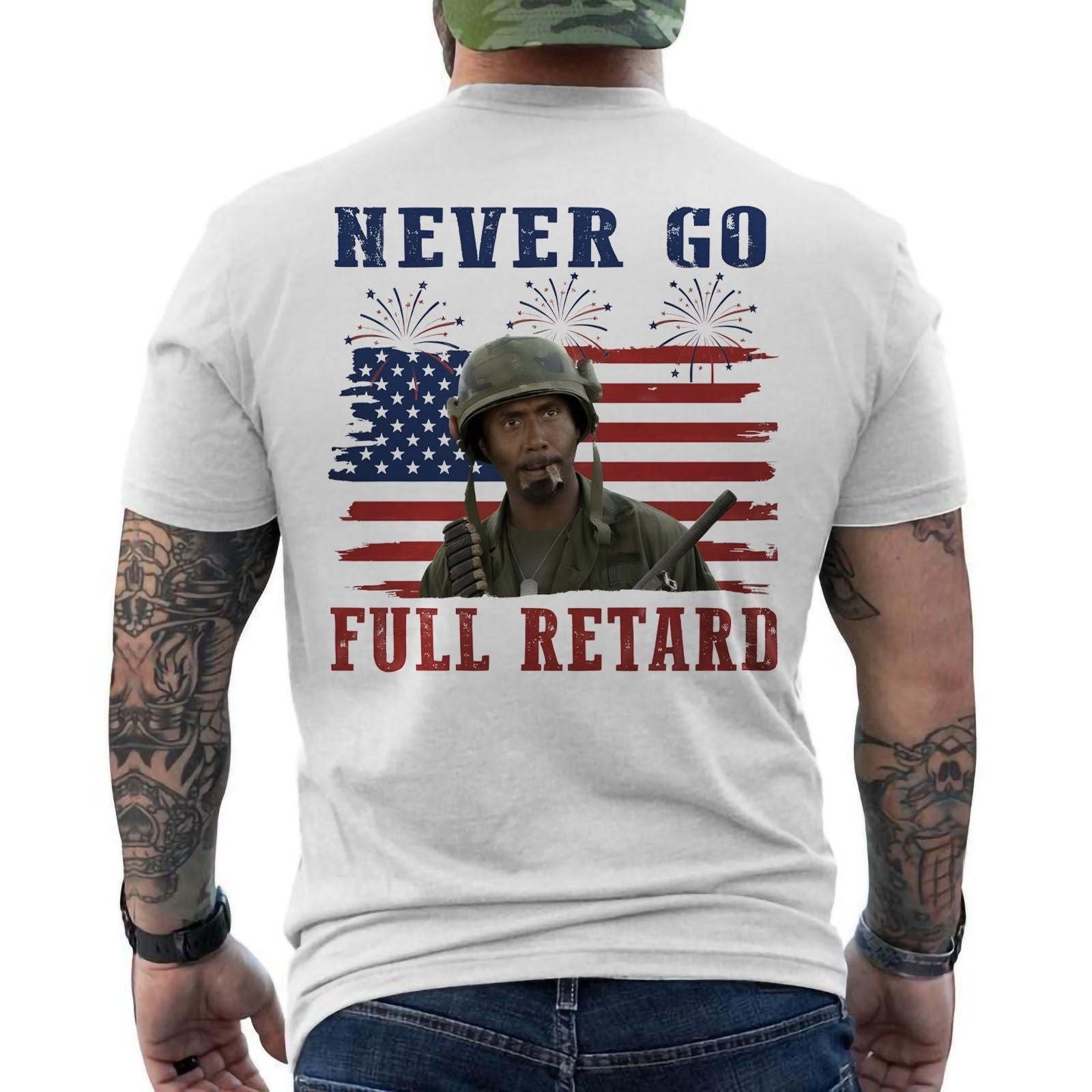 Never Go Full 4th July Shirt Vintage Tropic Thunder Funny Movie Quotes ON BACK