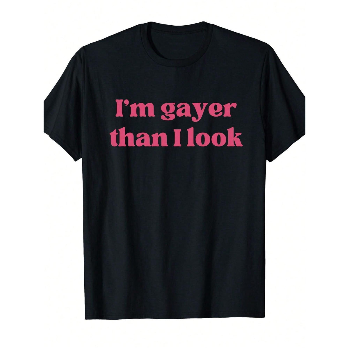 Im Gayer Than I Look Graphic T-Shirt Black With Pink Lettering Round Neck Short Sleeve Casual Tee