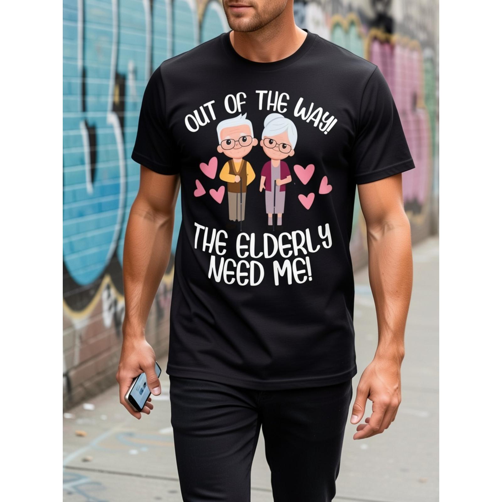 Out Of The Way The Elderly Need Me Graphic T-Shirt, Unisex Soft Cotton Crew Neck Tee, All Season Fun Tee For Caregivers, CNA And Nursing Home Workers