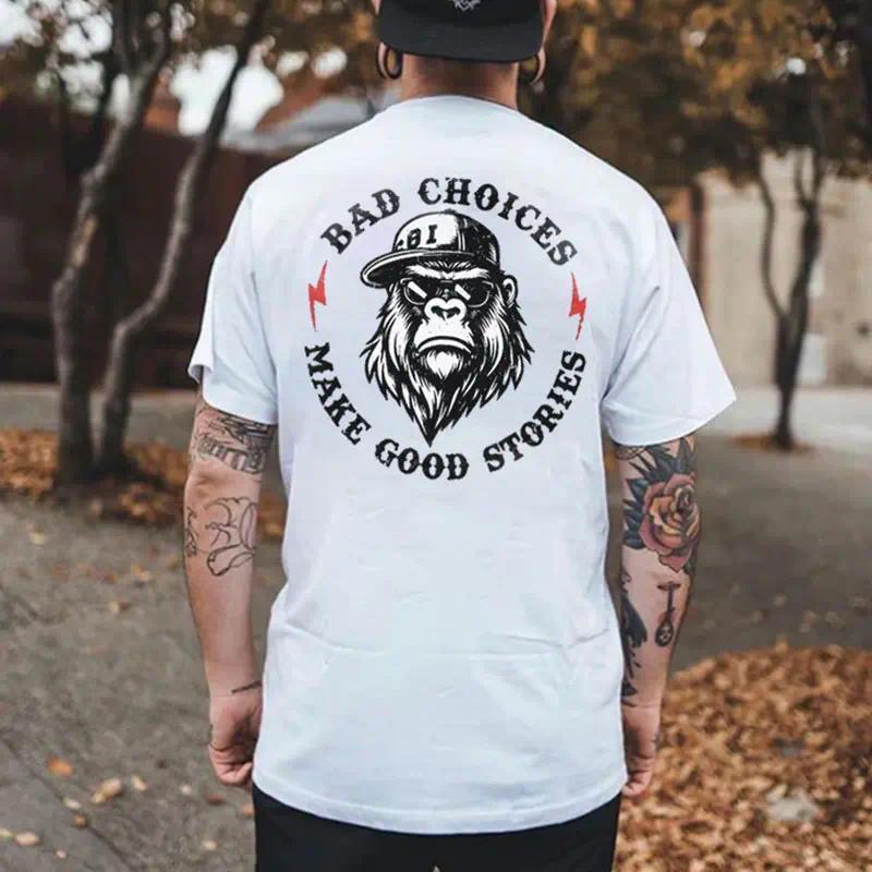 BAD CHOICES MAKE GOOD STORIES Chimpanzee T-shirt