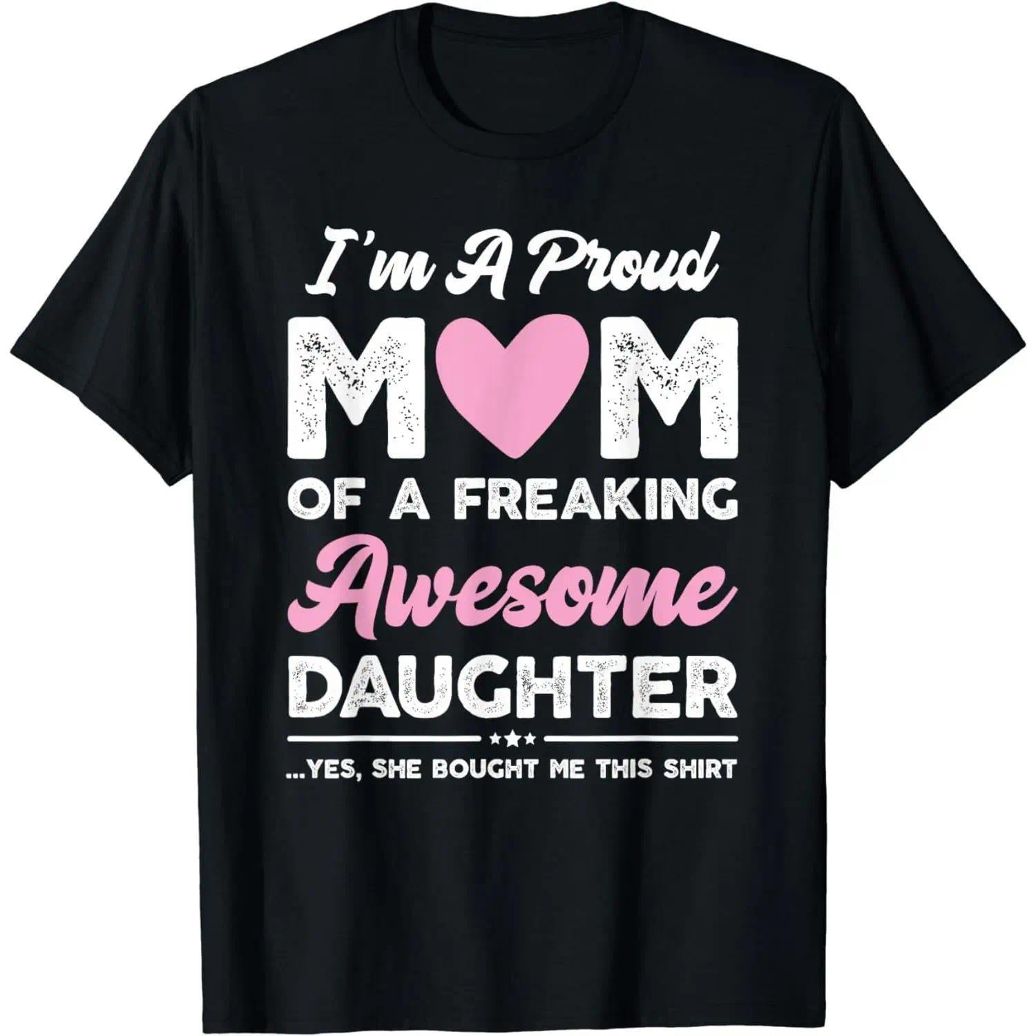 Proud Mom of a Super Awesome Daughter Funny Mother‘s Day T-Shirt - Gift from Daughter Graphic Tee, Unisex Mama Top