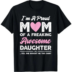Proud Mom of a Super Awesome Daughter Funny Mother‘s Day T-Shirt - Gift from Daughter Graphic Tee, Unisex Mama Top