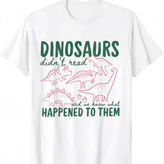 Dinosaurs Didn't Read And We Know What Happened To Them Funny Book Lover Graphic Tee for Men Women, Cute Dinosaur Literacy Short Sleeve T-Shirt, Casual Crew Neck Top for Teacher Librarian Gift