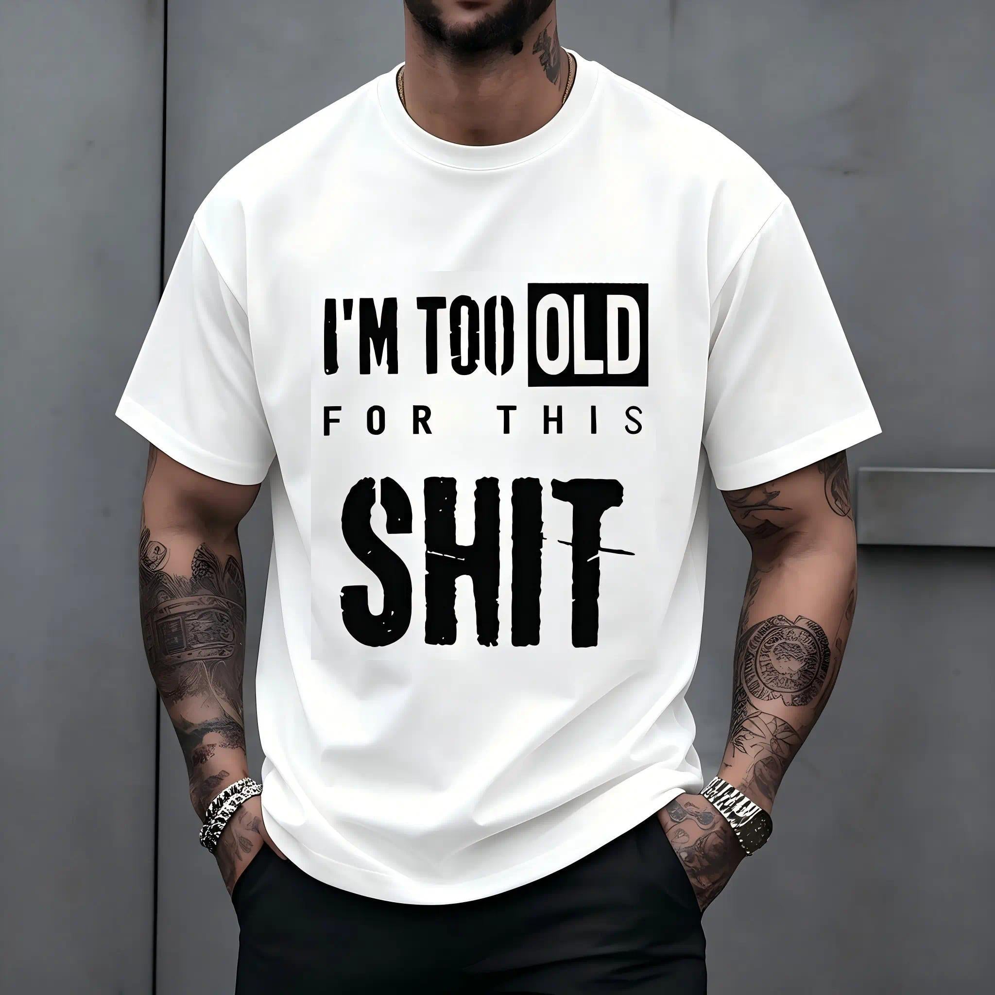 "I'm Too Old For This Shit" Funny Sarcastic T-Shirt for Men & Women - Adult Humor Graphic, Soft Breathable Cotton Crew Neck Short Sleeve, All-Season Summer Spring Casual Tee, Great Gag Gift, Streetwear, Machine Washable