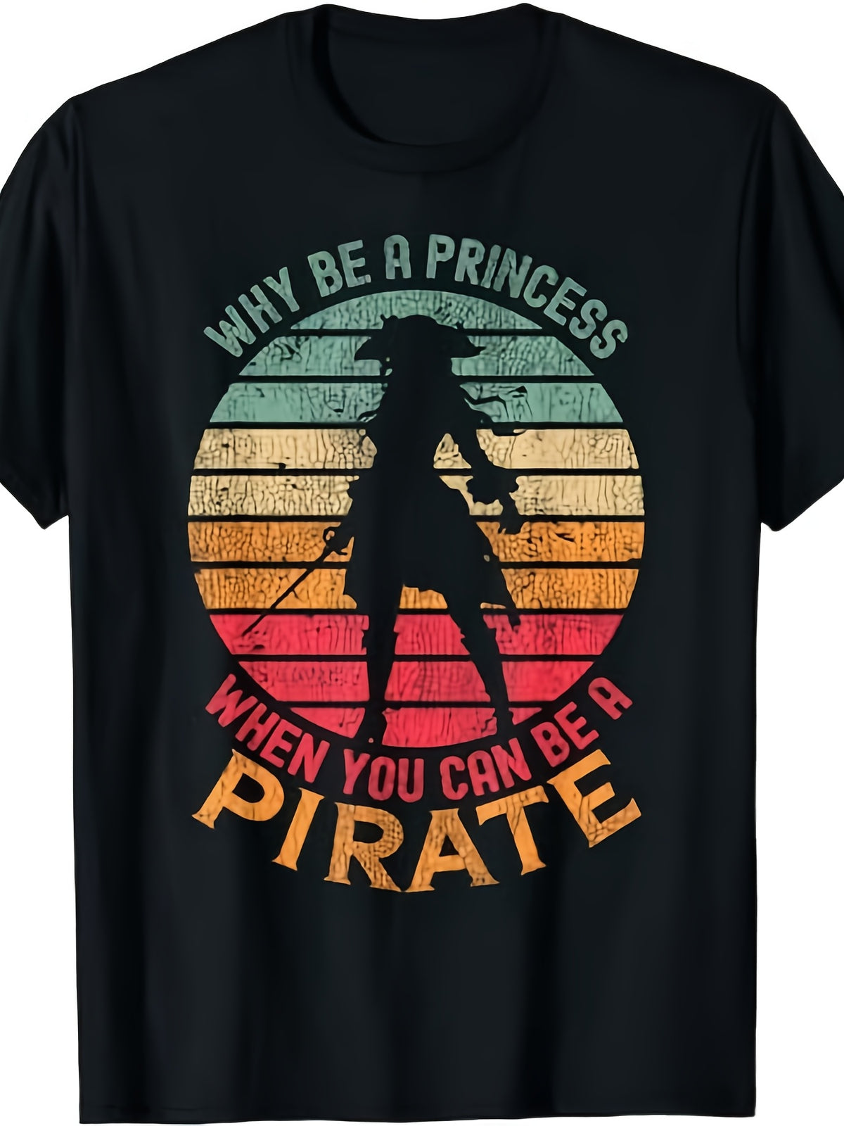 Vintage Pirate Graphic T-Shirt, Why Be a Princess When You Can Be a Pirate Retro Crew Neck Short Sleeve Tee, Funny Adventure Shirt