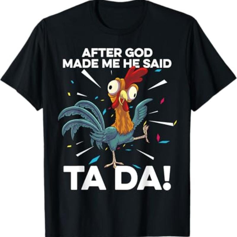 After God Made Me He Said Ta Da Chicken Funny T Shirt