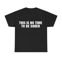 [100% Cotton] This is No Time To Be Sober T-Shirt, Funny Meme Graphic Tee, Casual Streetwear Top, Trendy Tshirt for ifts Cotton  Golf Gift T-Shirt For Men and Women