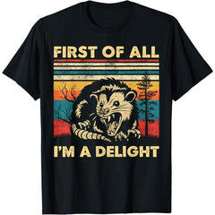 First Of All I'm A Delight Possum T-Shirt