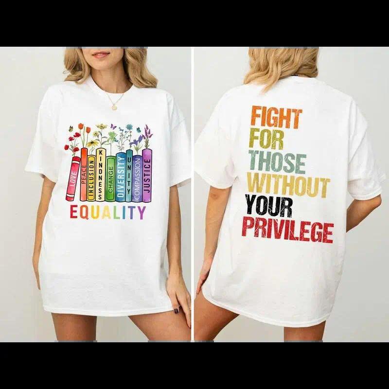 Equality Fight for Those Without Privilege Shirt, Equality Book Flowers Tshirt , Human's Rights Shirt, Civil Rights Tee