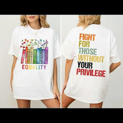 Equality Fight for Those Without Privilege Shirt, Equality Book Flowers Tshirt , Human's Rights Shirt, Civil Rights Tee