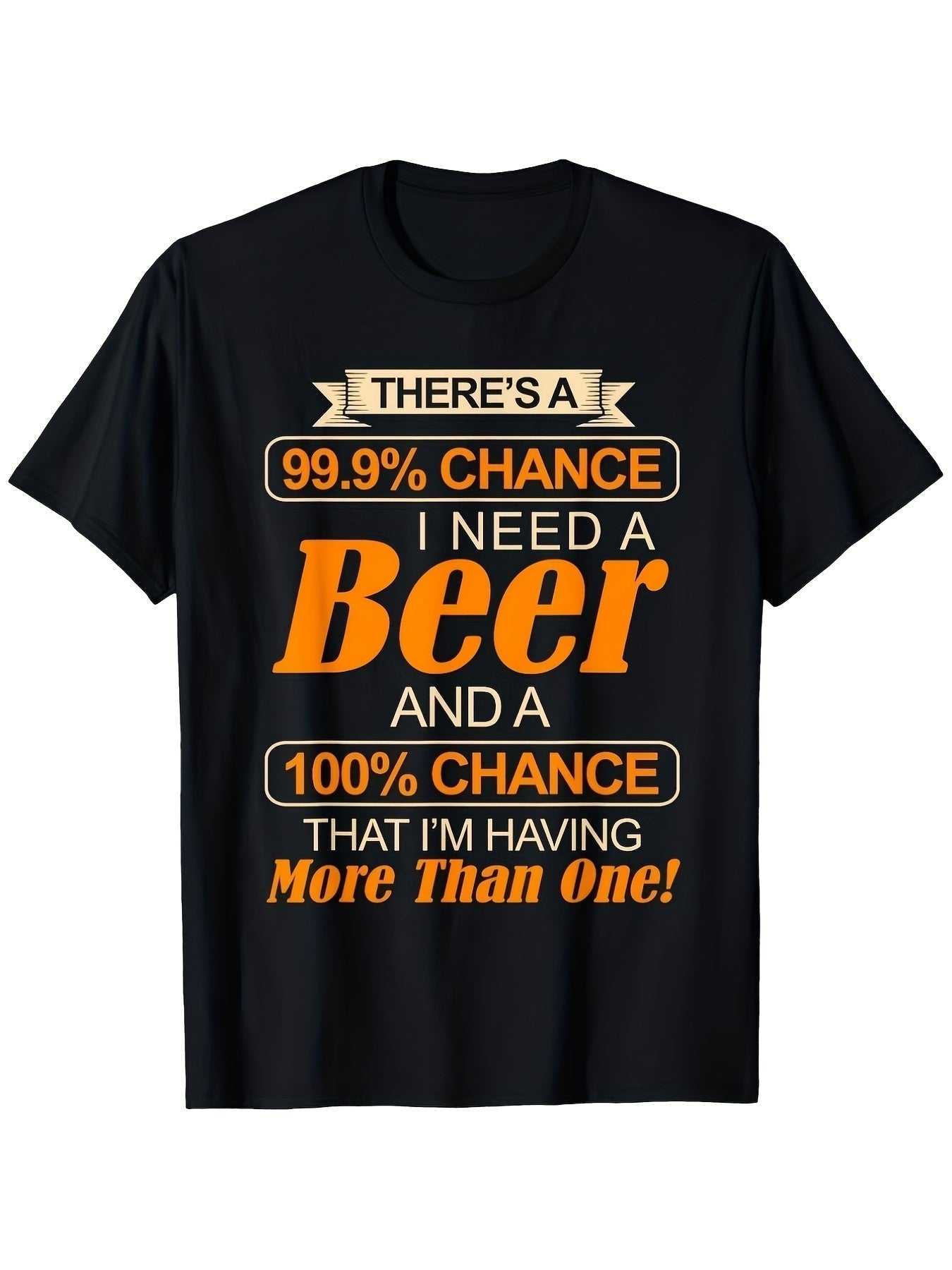 There's A 99.9 percent Chance I Need A Beer Graphic T-Shirt, Unisex Cotton Crew Neck Top, All Season Funny Drinking Humor Tee, Casual Apparel For Beer Fans And Bar Party Enthusiasts