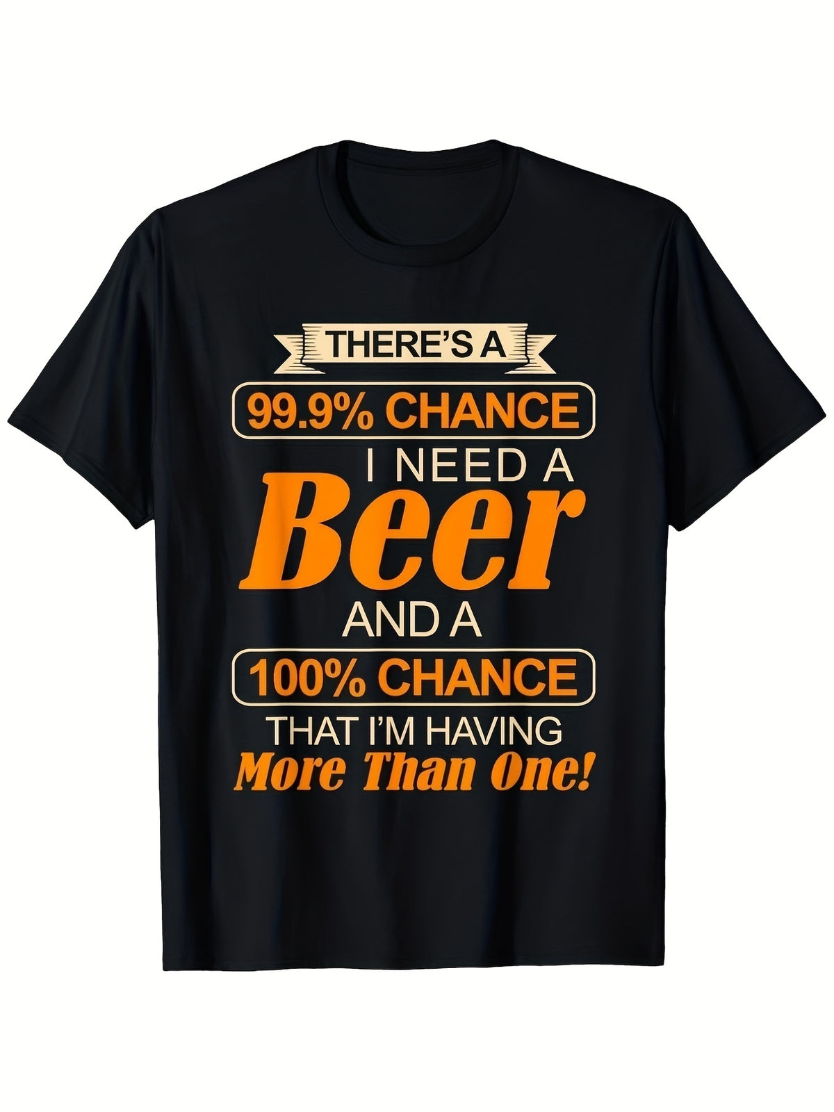 There's A 99.9 percent Chance I Need A Beer Graphic T-Shirt, Unisex Cotton Crew Neck Top, All Season Funny Drinking Humor Tee, Casual Apparel For Beer Fans And Bar Party Enthusiasts