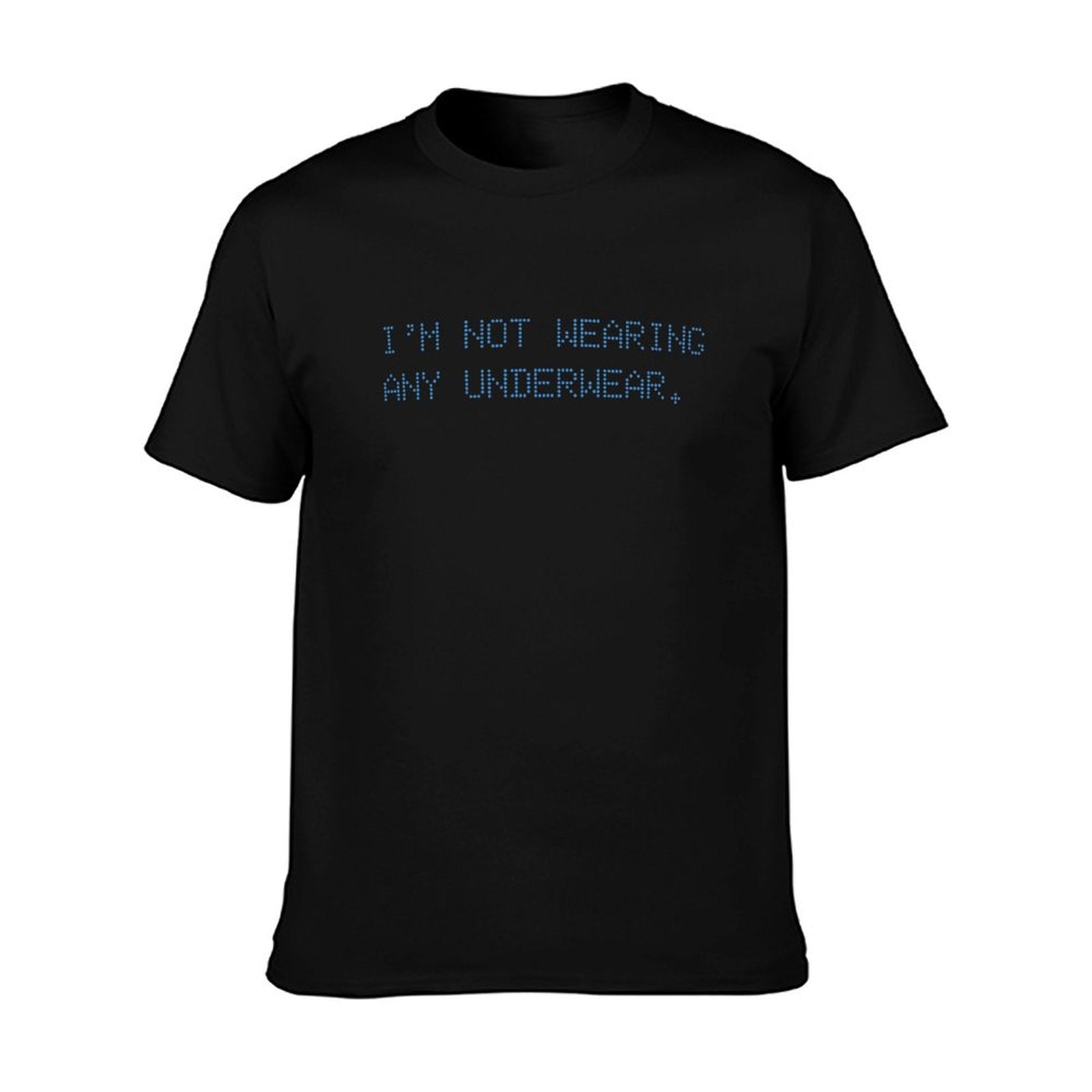 Graphic tee [i'm not wearing any underwear] funny t-shirt Unisex adult joke