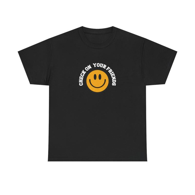 CHECK ON YOUR FRIENDS T-SHIRT