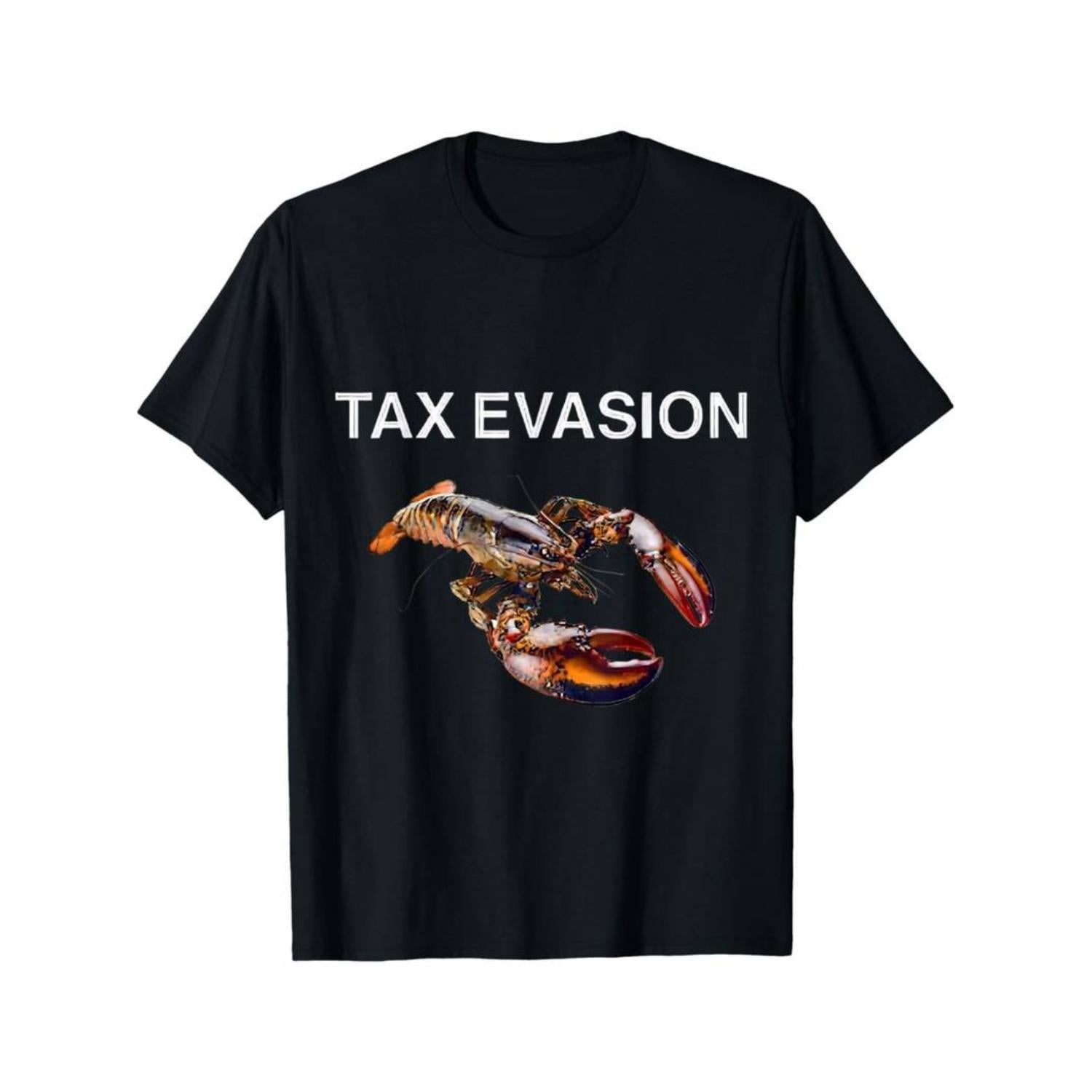 Tax Evasion Lobster Funny Sarcasm Oddly Specific Meme T-Shirt