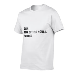 Graphic tee [Dad.Man of the house.Where?] funny t-shirt Unisex