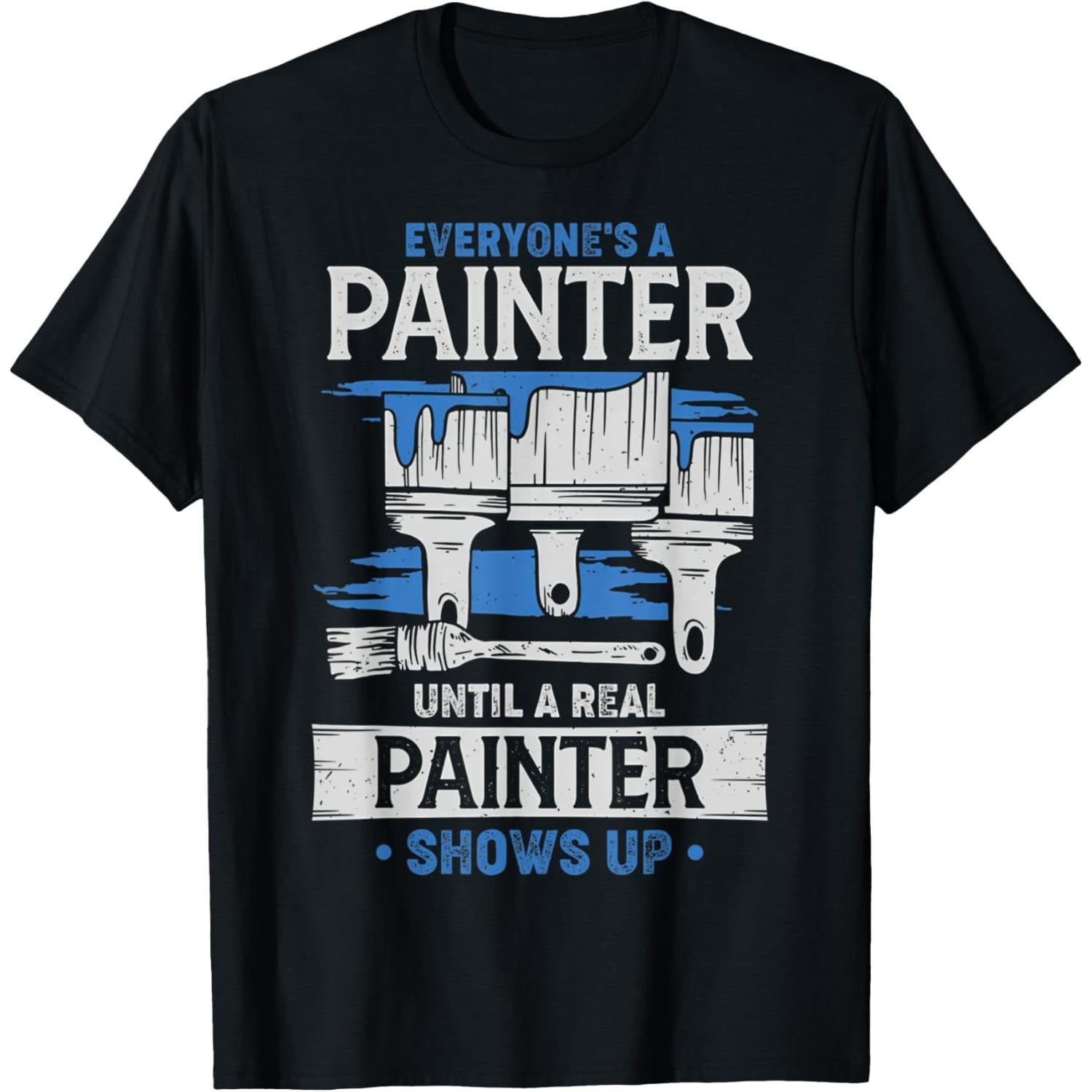 Everyone's A Painter Funny T-Shirt